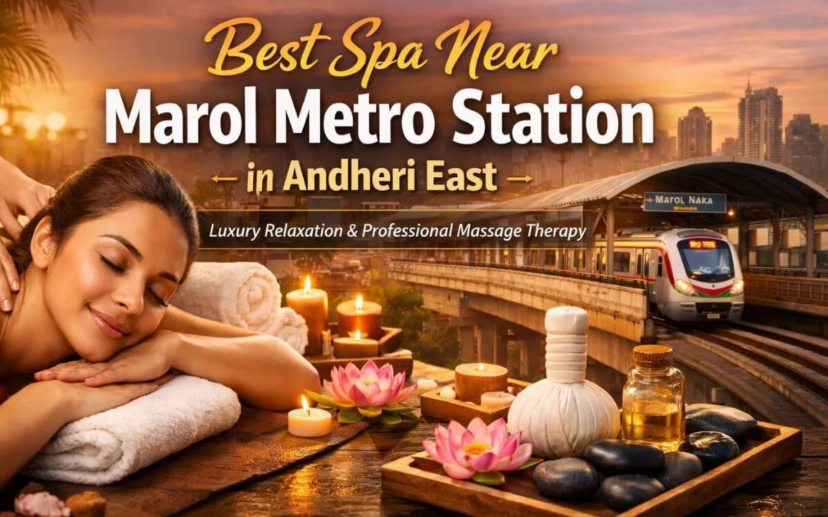 Best Spa Near Marol Metro Station in Andheri East