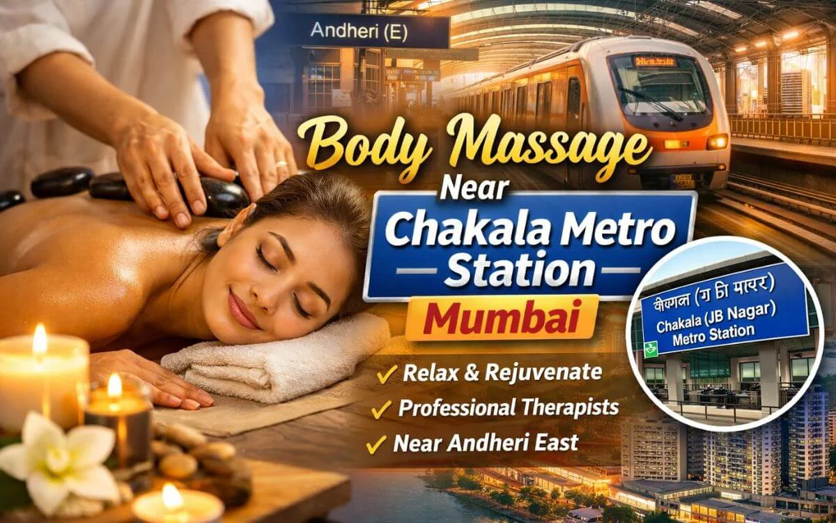 Body Massage Near Chakala Metro Station Mumbai
