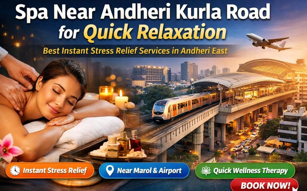 Spa Near Andheri Kurla Road for Quick Relaxation